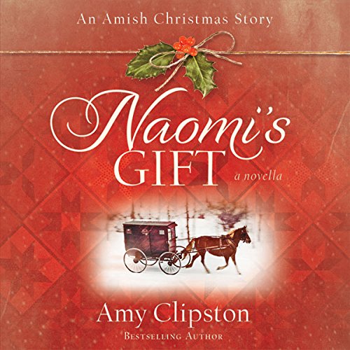 Naomi's Gift: An Amish Christmas Story by Amy Clipston
