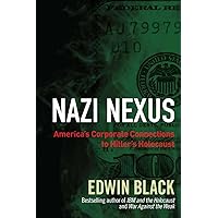 Nazi Nexus: America's Corporate Connections to Hitler's Holocaust