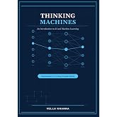 Thinking Machines: An Introduction to Artificial Intelligence and Machine Learning