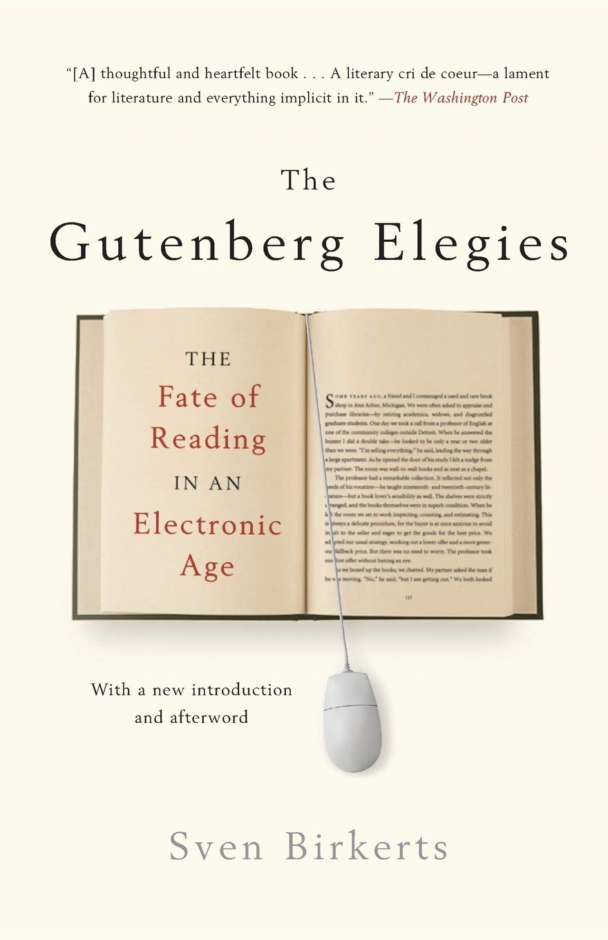 The Gutenberg Elegies The Fate Of Reading In An Electronic Age Birkerts Sven Amazon Com Books