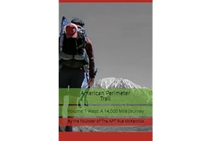 American Perimeter Trail: Volume 1 West: A 14,000 Mile Journey
