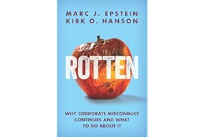 Rotten: Why Corporate Misconduct Continues and What to Do about It