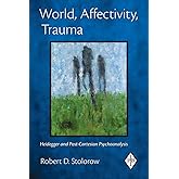 World, Affectivity, Trauma: Heidegger and Post-Cartesian Psychoanalysis (Psychoanalytic Inquiry, Vol. 35)
