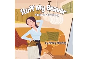 Stuff My Beaver: A Book about Taxidermy