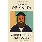The Jew of Malta (Meridian Classics Annotated Edition)
