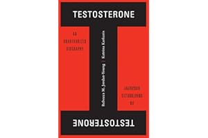 Testosterone: An Unauthorized Biography