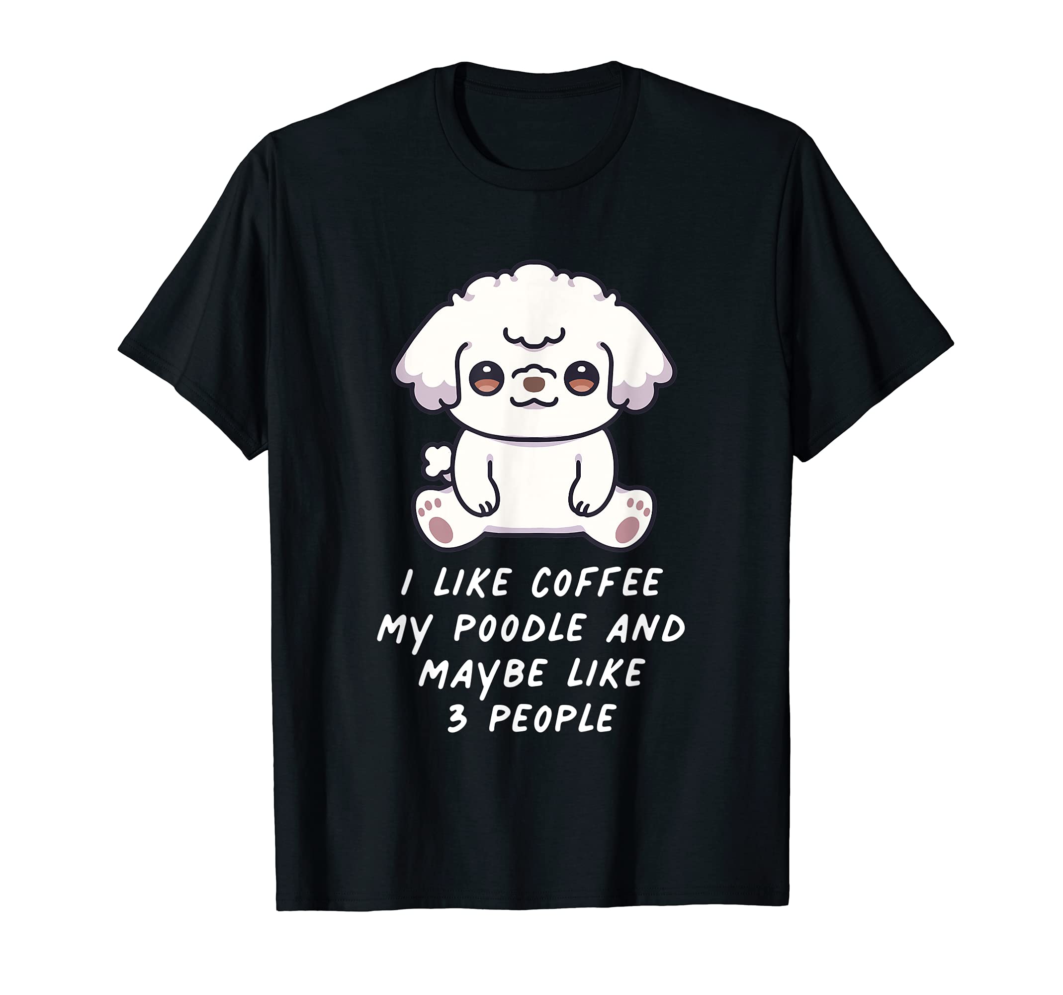 I Like Coffee My Poodle And Maybe Like 3 People Kawaii Dog T-Shirt