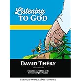 Listening to God: A practical and biblical guide to recognizing God's voice