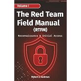The Red Team Field Manual (Volume I): Reconnaissance &amp; Initial Access (CyberOps Handbook Series)