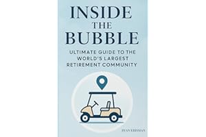 Inside the Bubble: Ultimate Guide to the World’s Largest Retirement Community