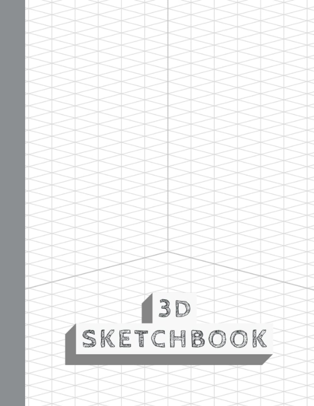 3D Sketchbook: Isometric Graph Paper Notebook for 3D Drawing for Interior Designers, Architects, and Drawing Artists