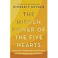The Hidden Power of the Five Hearts: Empower Your Thoughts, Balance Your Emotions, and Unlock Vibrant Health and Abundance
