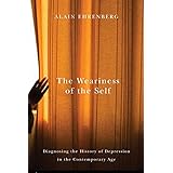 The Weariness of the Self: Diagnosing the History of Depression in the Contemporary Age