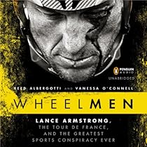 Wheelmen: Lance Armstrong, the Tour de France, and the Greatest Sports Conspiracy Ever Wheelmen: Lance Armstrong, the Tour de France, and the Greatest Sports Conspiracy Ever
