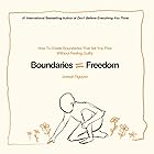 Boundaries = Freedom: How To Create Boundaries That Set You Free Without Feeling Guilty (Beyond Suffering Book 3)