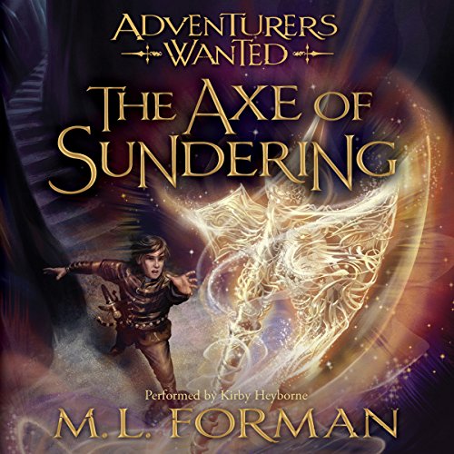 The Axe of Sundering: Adventurers Wanted, Book 5