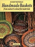 Handmade Baskets: From Nature's Colourful Materials by Susie Vaughan