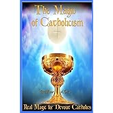The Magic of Catholicism: Real Magic for Devout Catholics