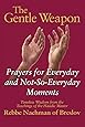 The Gentle Weapon: Prayers for Everyday and Not-so-Everyday Moments: Timeless Wisdom from Rebbe Nachman of Breslov
