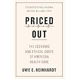 Priced Out: The Economic and Ethical Costs of American Health Care