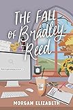 The Fall of Bradley Reed: A Grumpy Sunshine Revenge