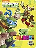 Show Your Colors! (Teenage Mutant Ninja Turtles: Half-Shell Heroes) (Board Book)