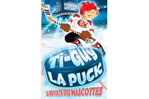 Ti-Guy la puck - La révolte des mascottes 1 (French Edition)
