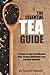 The Essential Tea Guide: A Guide To Over 230 Teas And Tisanes by