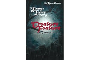 Strange Legacy: 2025: Creature Feature (Strange Aeon/Strange Legacy Anthologies)