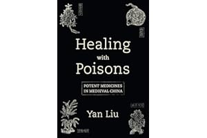 Healing with Poisons: Potent Medicines in Medieval China