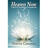 Heaven Now:: A Quest for Meaning and a Beautiful Life