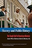 Slavery and Public History: The Tough Stuff of American Memory