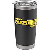 I'm The Fake Truck Driver Stainless Steel Insulated Tumbler