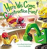 Here We Come, Construction Fun! by Rhonda Gowler Greene, Dean MacAdam