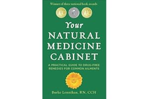 Your Natural Medicine Cabinet: A Practical Guide to Drug-Free Remedies for Everyday Complaints