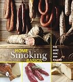 Home Smoking Basics: For Meat, Fish, and Poultry