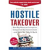 Hostile Takeover: How Big Money and Corruption Conquered Our Government--And How We Take It Back