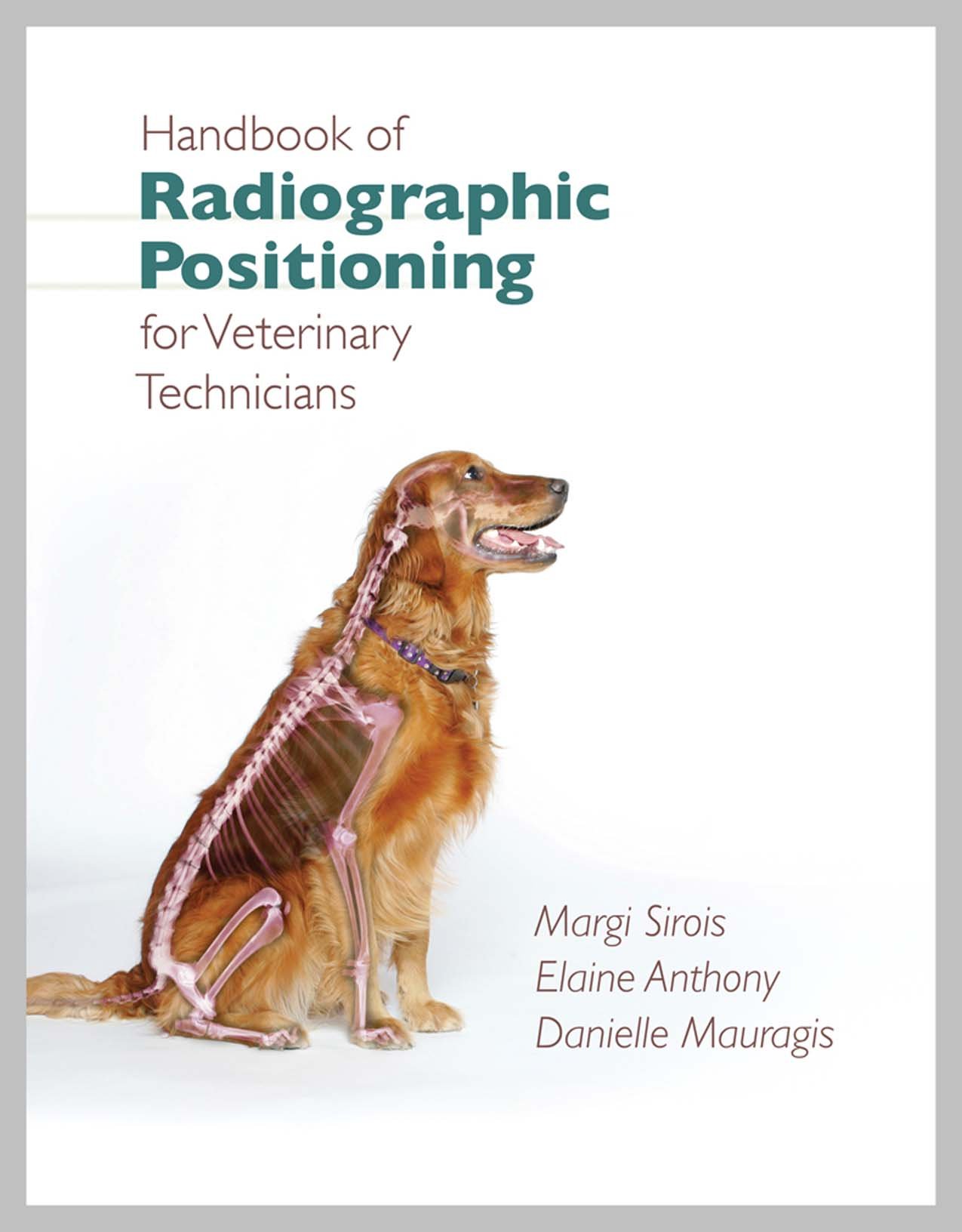 Handbook Of Radiographic Positioning For Veterinary Technicians Book Only 001 Sirois Margi Anthony Elaine Amazon Com