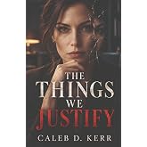 The Things We Justify