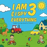 Gifts for 3 Year Old Girls Boys : I Am 3 &amp; I Spy Everything : Toddler Eye Spy Book for Three Yr: Fun Search &amp; Find Activity Book for Toddlers ... Simple Shapes, Colors, and Counting Practice