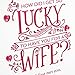 Hallmark Valentine's Day Card for Wife (Lucky) (0699VFE7362)