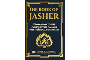 The Book of Jasher - The Upright Record (From Creation to the Conquest of Canaan): Modern English Edition with Essays and Com