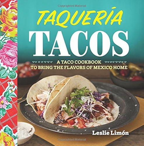 Download Taqueria Tacos: A Taco Cookbook to Bring the Flavors of Mexico Home PDF