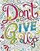 Adult Coloring Books Good vibes: Don't give up : Motivate your life with Brilliant designs and great calligraphy words to help melt stress away. (Volume 16)