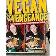 Vegan with a Vengeance: Over 150 Delicious, Cheap, Animal-Free Recipes That Rock