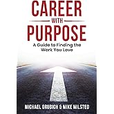 Career with Purpose: A Guide to Finding the Work You Love