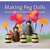Making Peg Dolls: Over 60 fun, creative projects for children and adults (Crafts and family Activities)