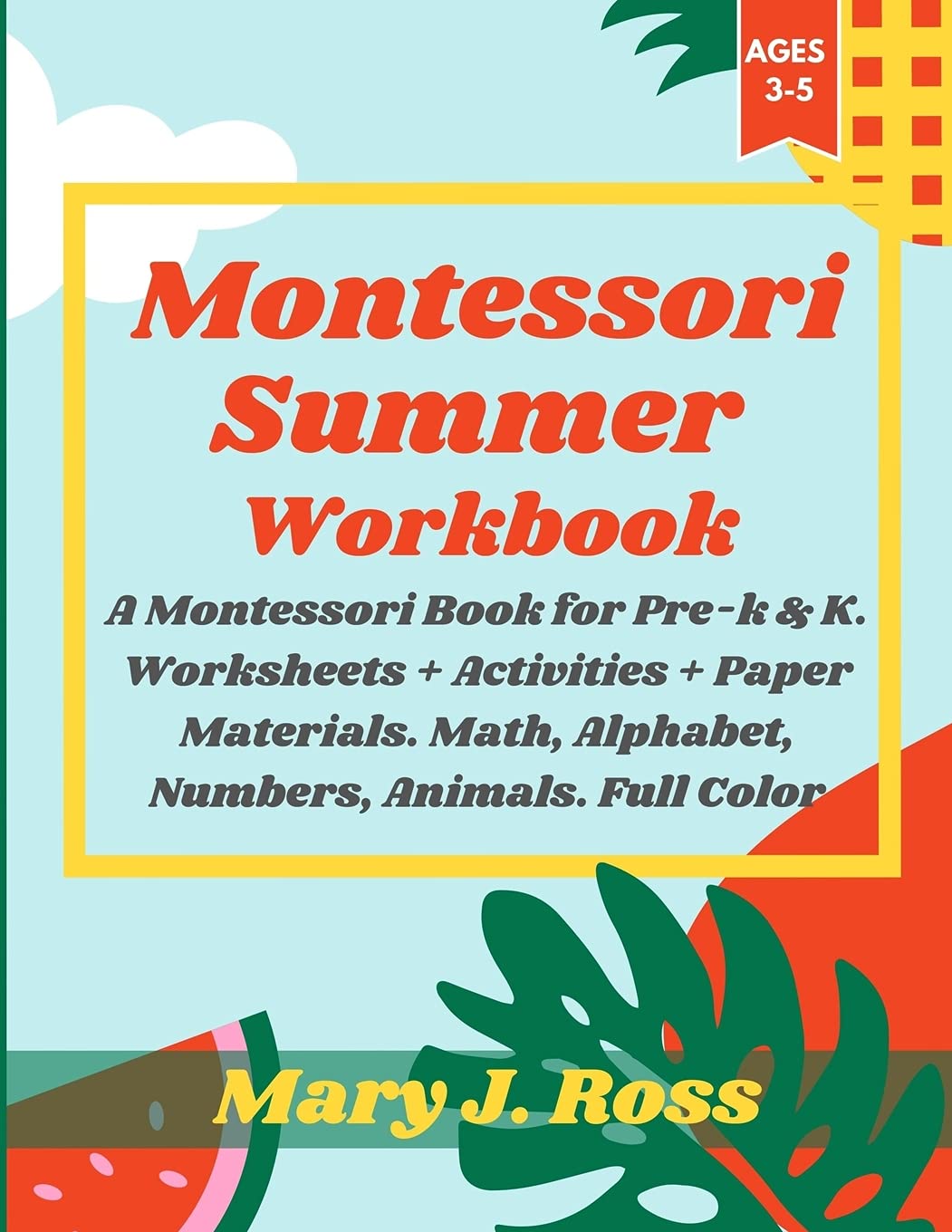 montessori summer workbook a montessori book for pre k k worksheets activities paper materials math alphabet numbers animals full color 9781803472904 books
