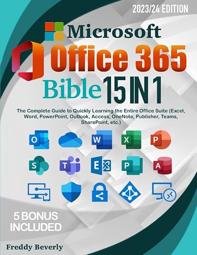 MICROSOFT OFFICE 365 BIBLE - 15 IN 1: The Complete Guide to Quickly ...