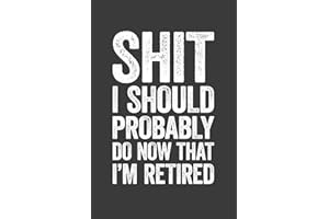 Shit I Should Probably Do Now That I'm Retired: 6 x 9 Blank Lined Notebook Journal - Funny Saying Retirement Gag Gift - Vinta